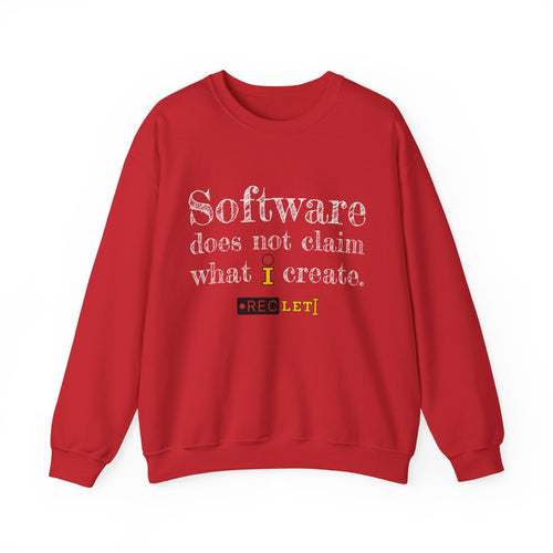 "Software does not claim what I create." RecLet Sweatshirt