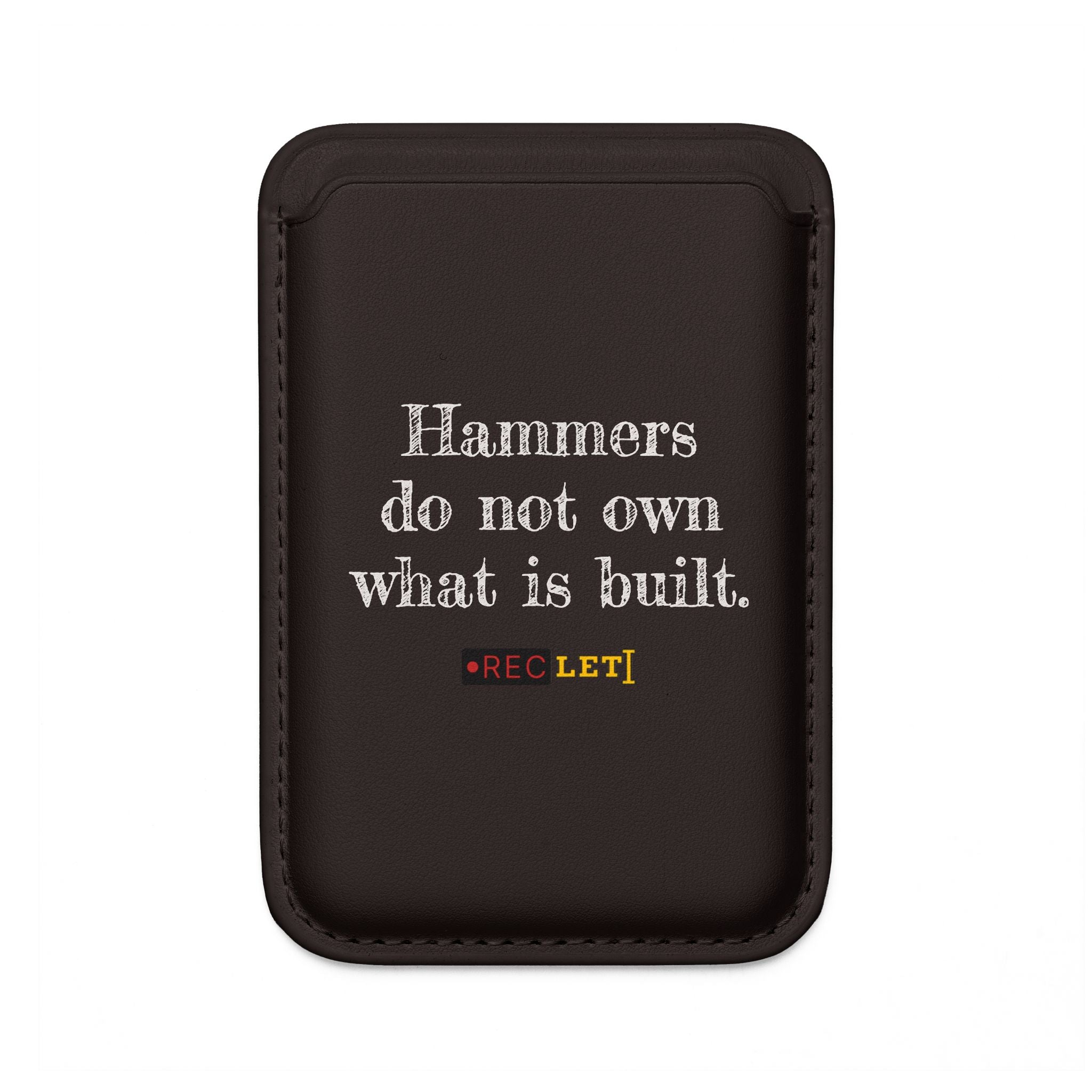 "Hammers do not own what is built." RecLet Black Wallet (Magsafe® Compatible)