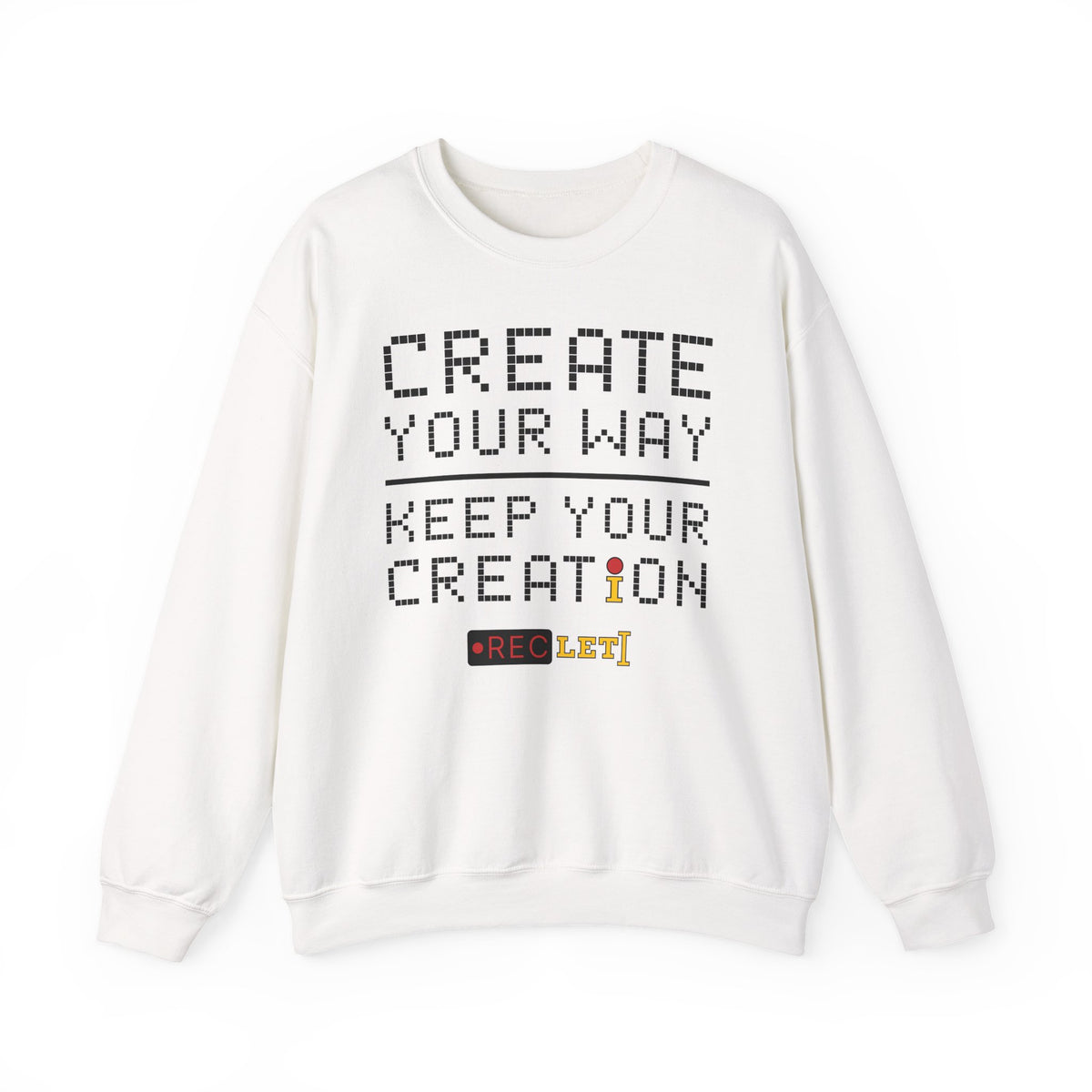 "Create Your Way | Keep Your Creation" RecLet Sweatshirt