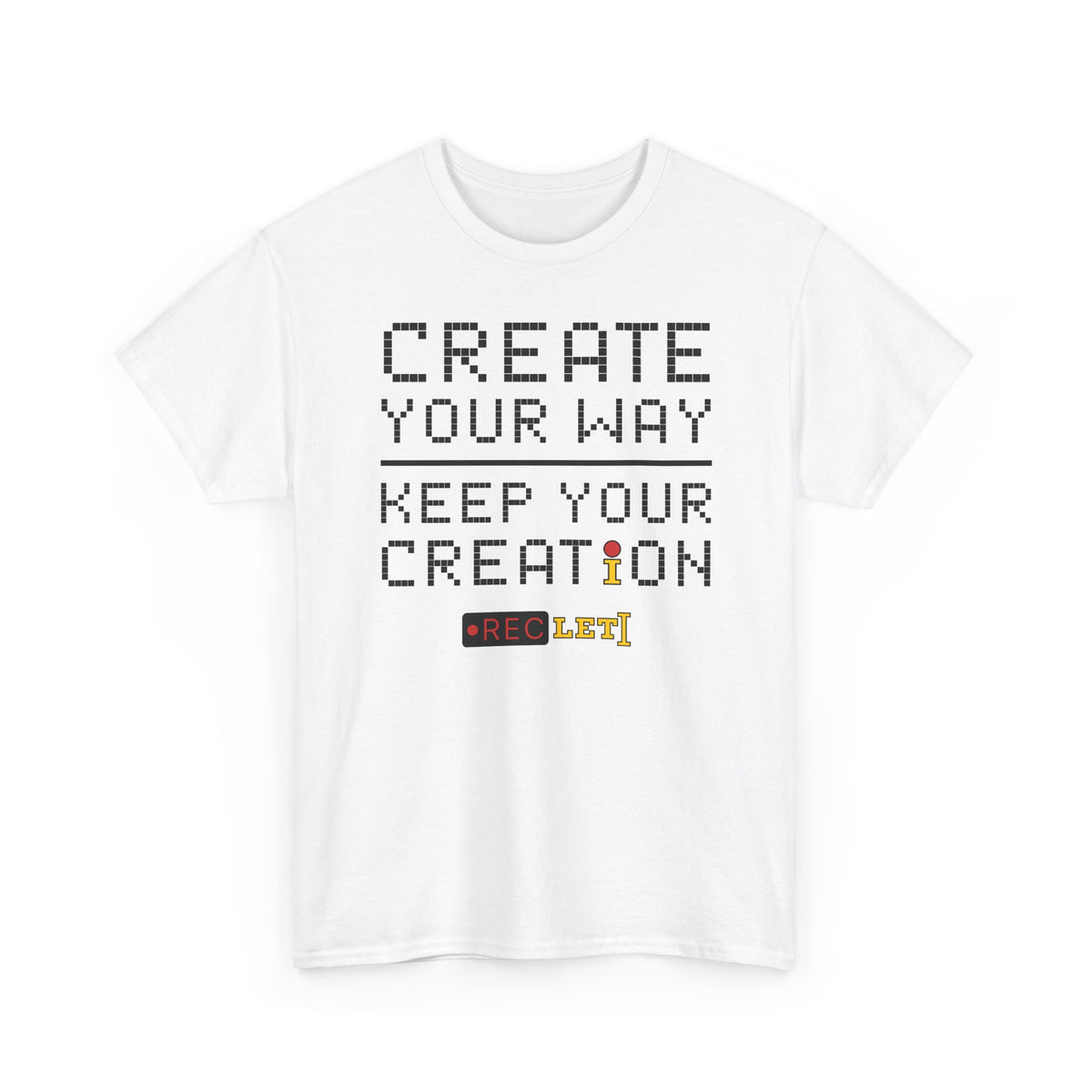 "Create Your Way | Keep Your Creation" RecLet T-shirt