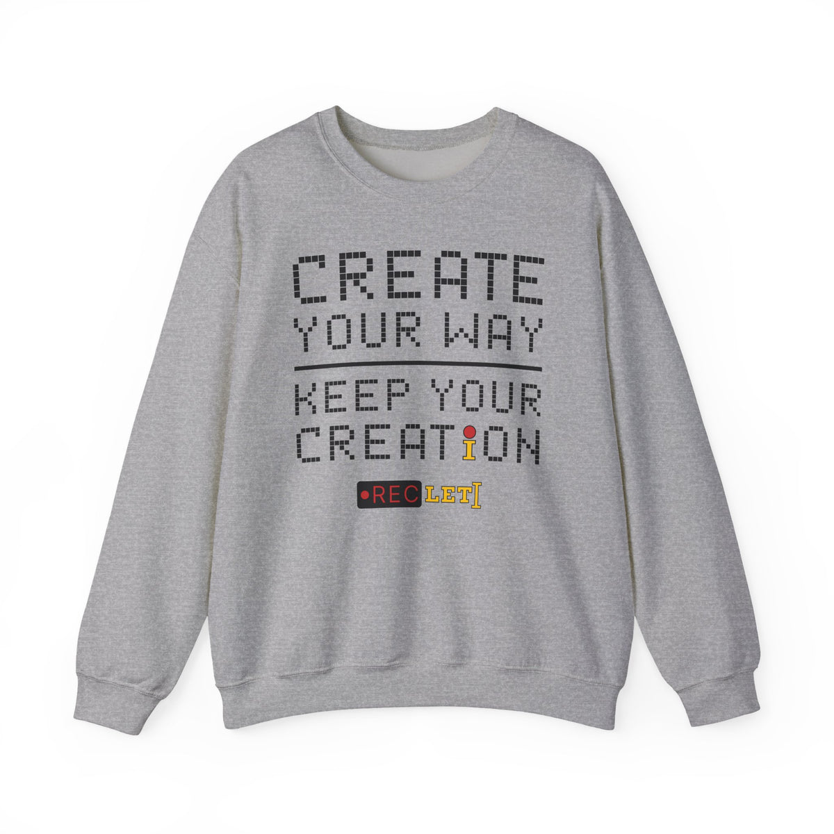 "Create Your Way | Keep Your Creation" RecLet Sweatshirt