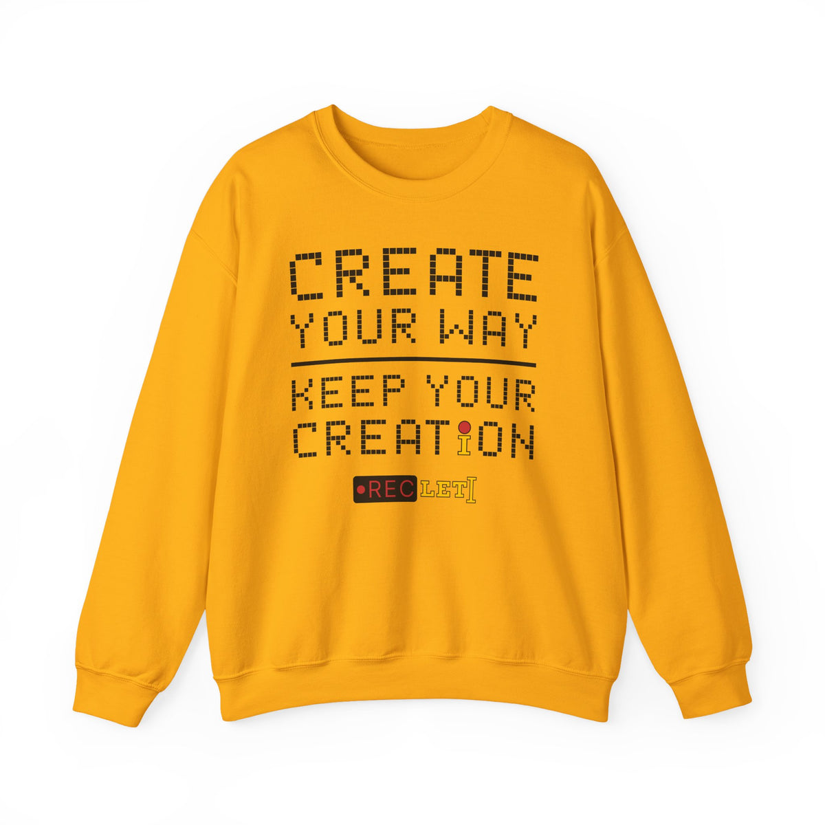 "Create Your Way | Keep Your Creation" RecLet Sweatshirt