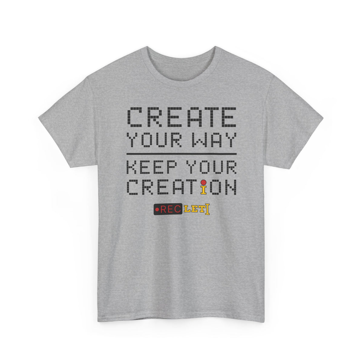 "Create Your Way | Keep Your Creation" RecLet T-shirt