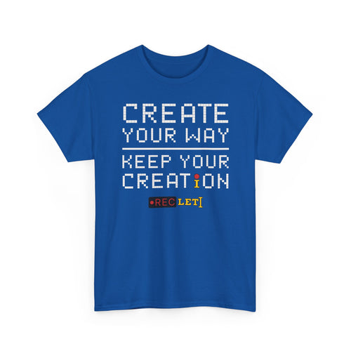 "Create Your Way | Keep Your Creation" RecLet T-shirt