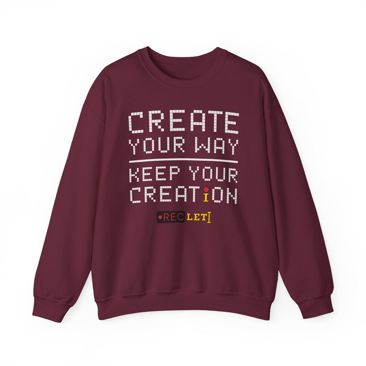"Create Your Way | Keep Your Creation" RecLet Sweatshirt