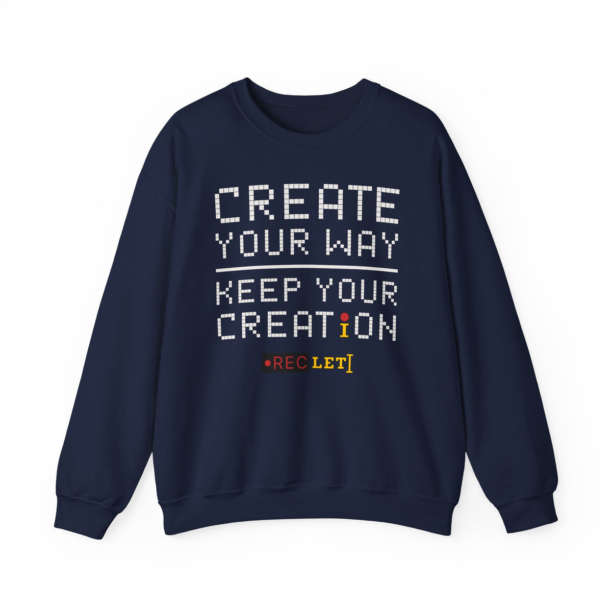 "Create Your Way | Keep Your Creation" RecLet Sweatshirt