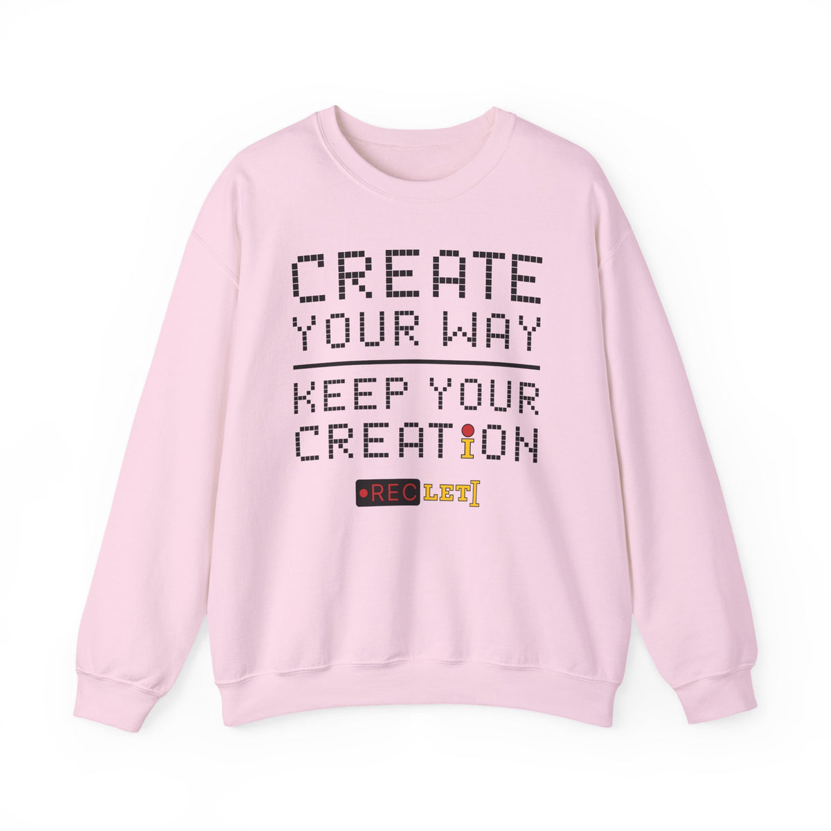 "Create Your Way | Keep Your Creation" RecLet Sweatshirt