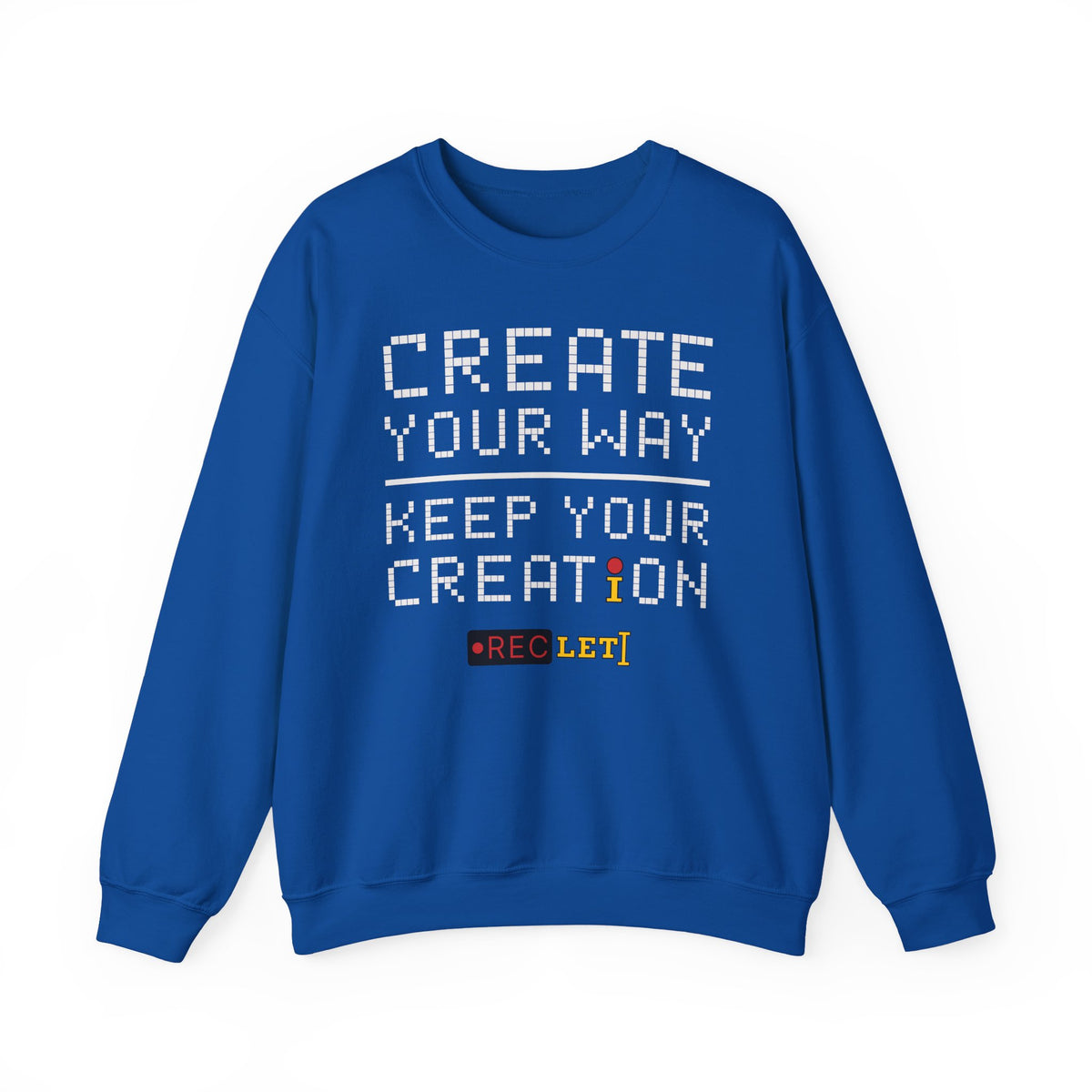 "Create Your Way | Keep Your Creation" RecLet Sweatshirt