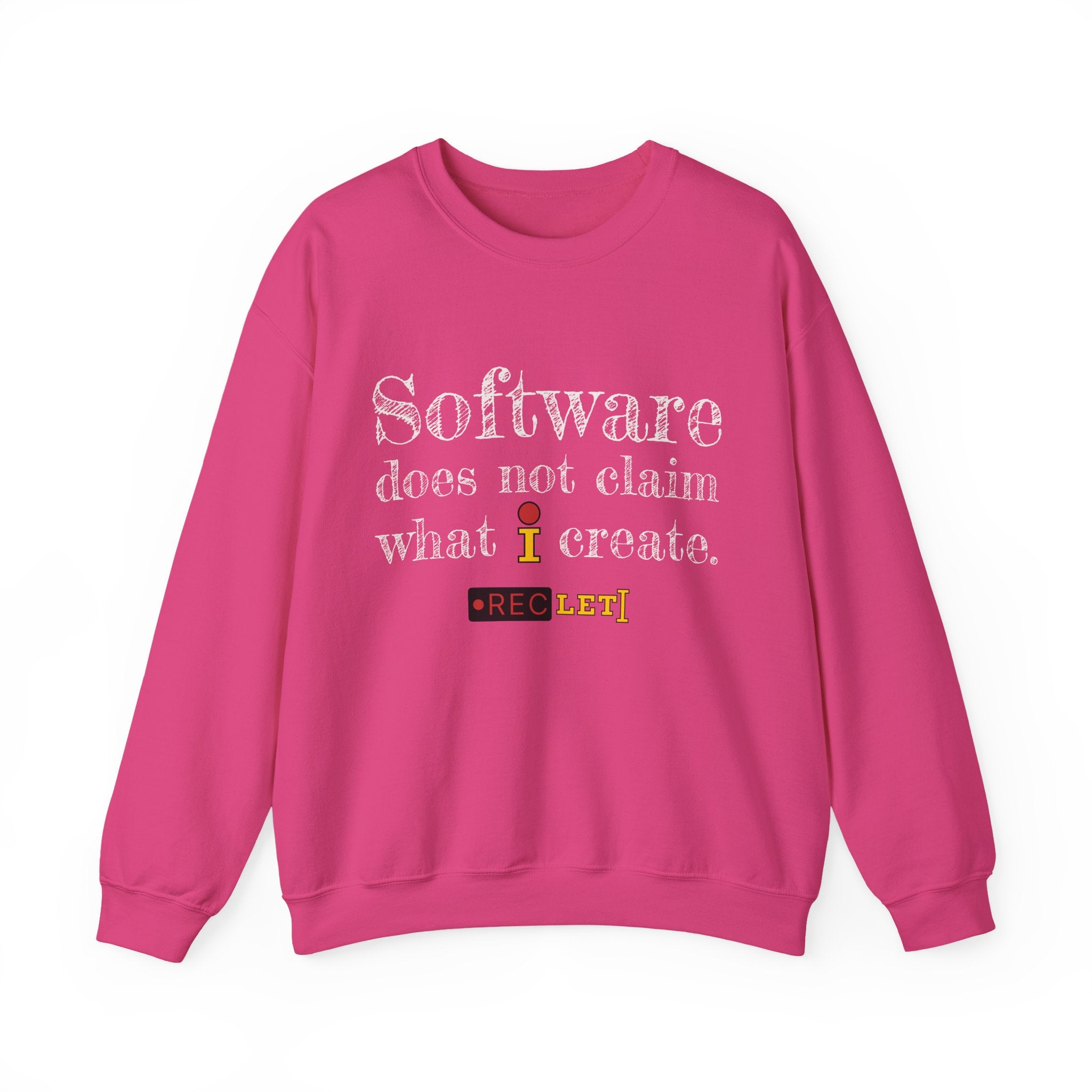 "Software does not claim what I create." RecLet Sweatshirt