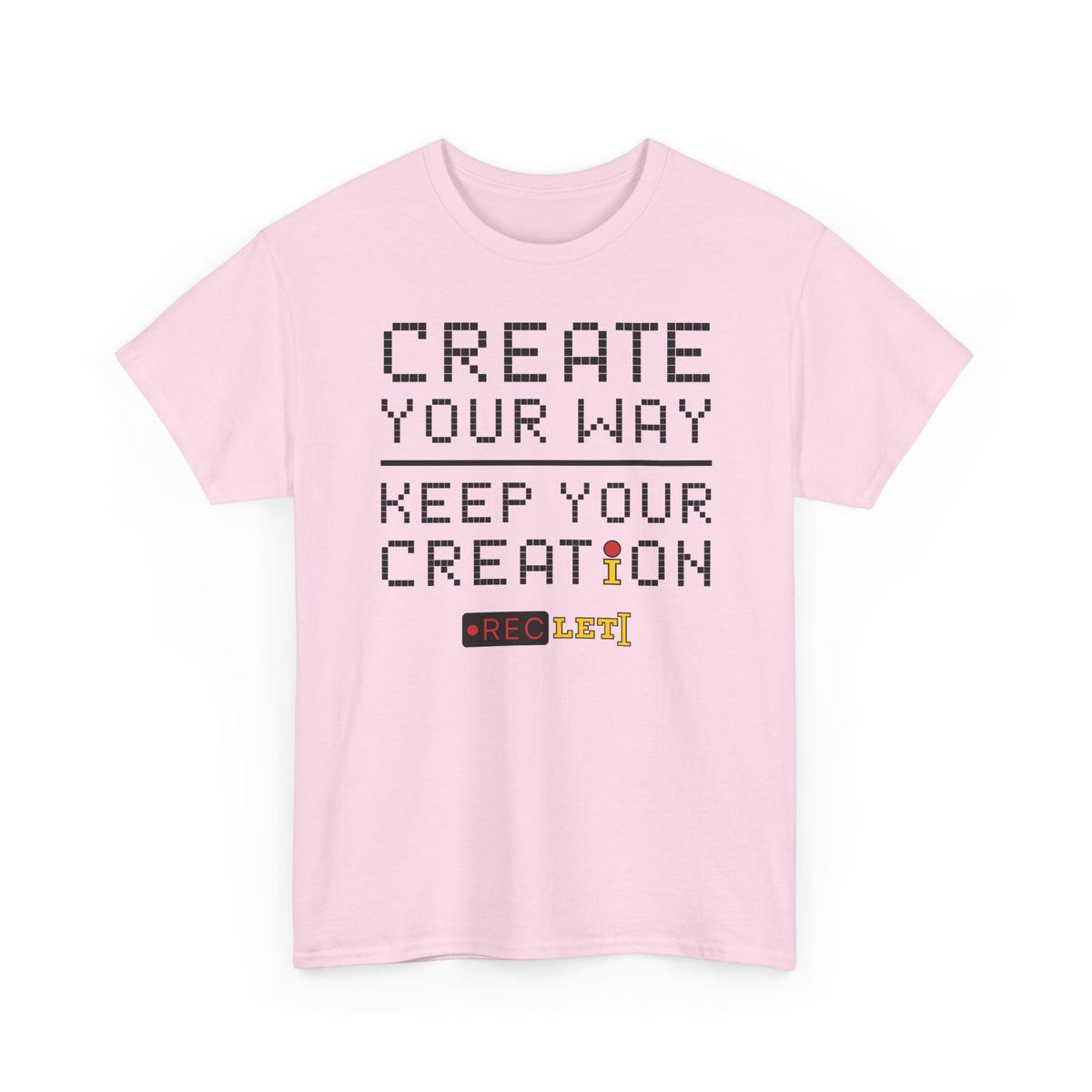 "Create Your Way | Keep Your Creation" RecLet T-shirt