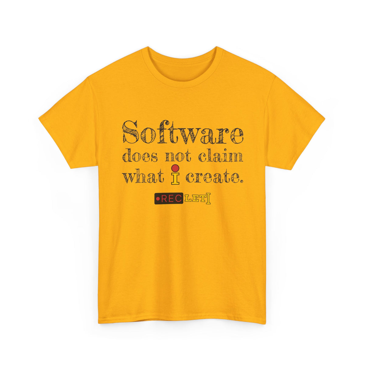 "Software does not claim what I Create" RecLet T-shirt