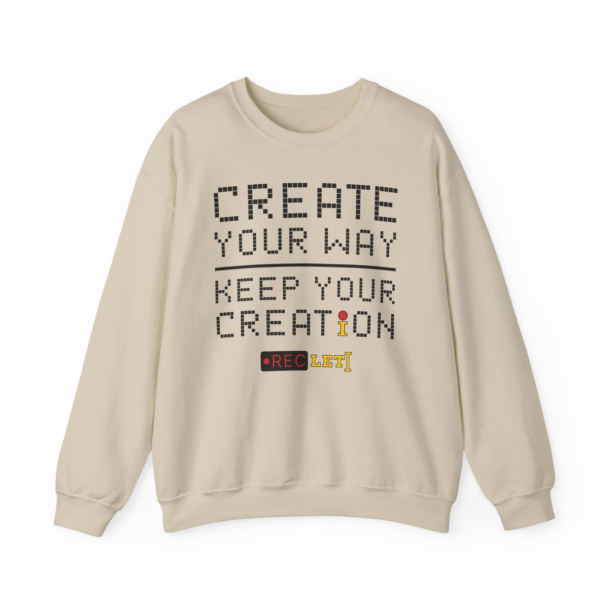 "Create Your Way | Keep Your Creation" RecLet Sweatshirt