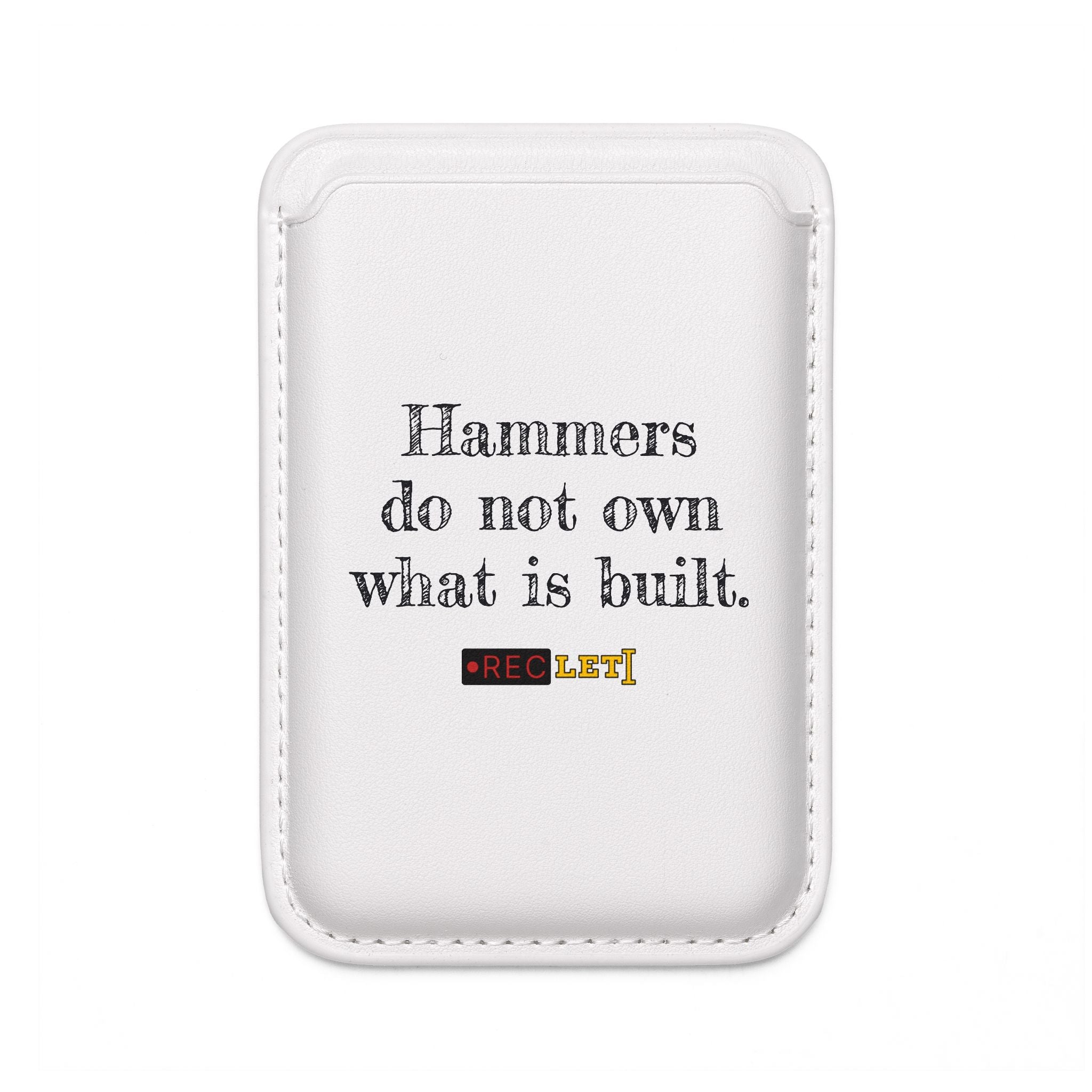 "Hammers do not own what is built." RecLet White Wallet (Magsafe® Compatible)