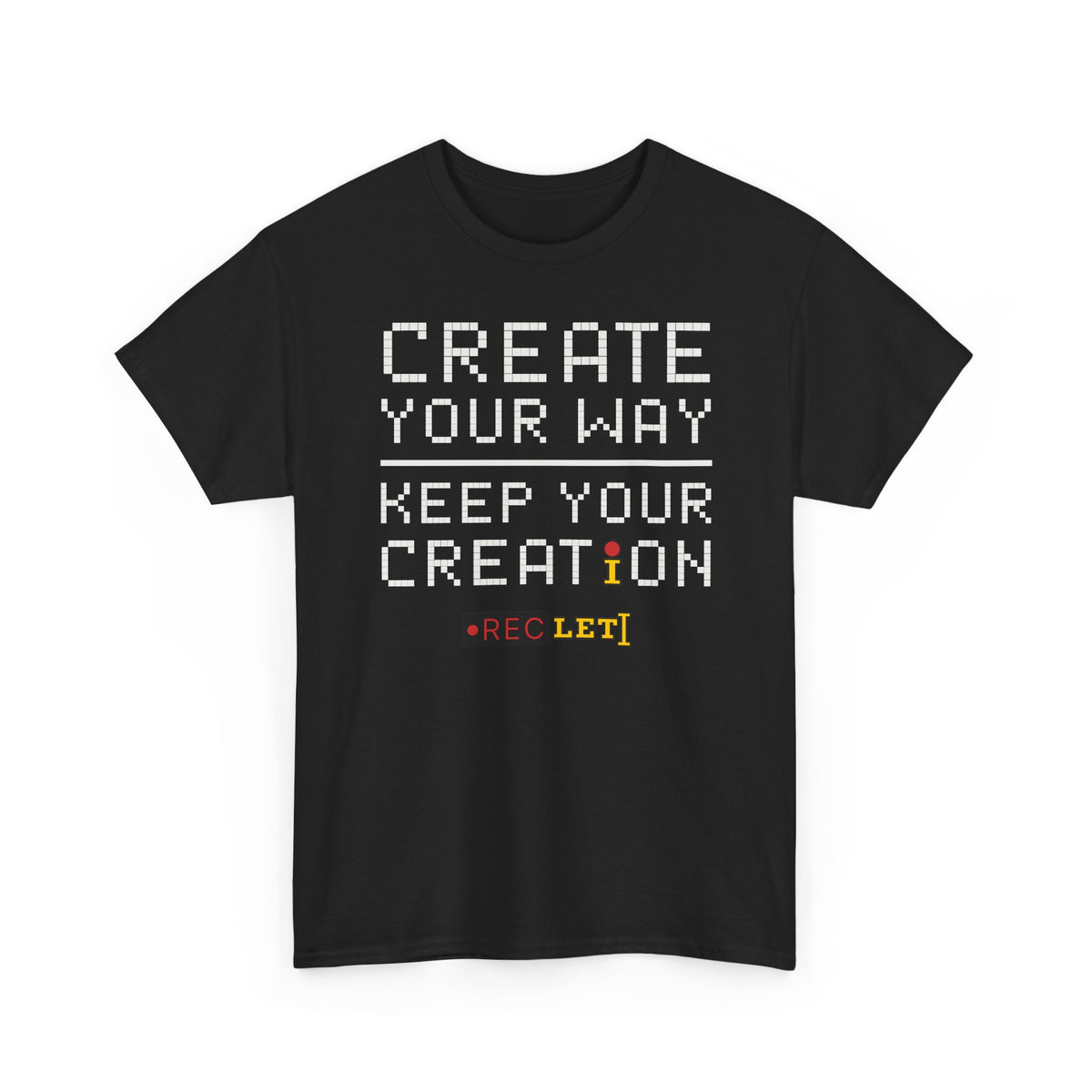 "Create Your Way | Keep Your Creation" RecLet T-shirt