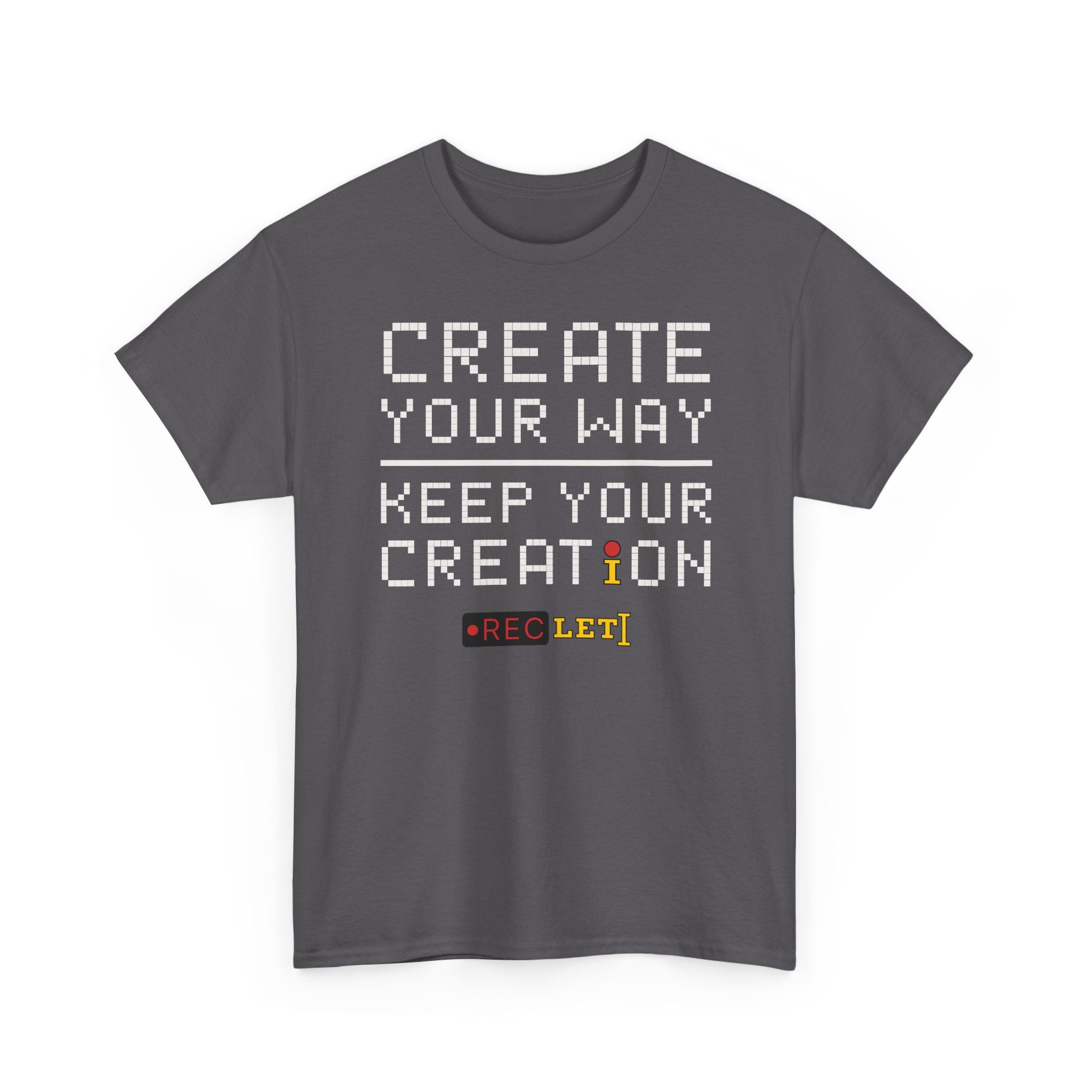 "Create Your Way | Keep Your Creation" RecLet T-shirt