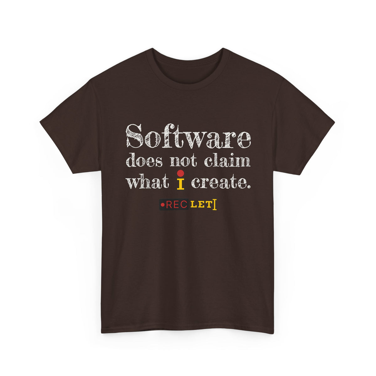 "Software does not claim what I Create" RecLet T-shirt