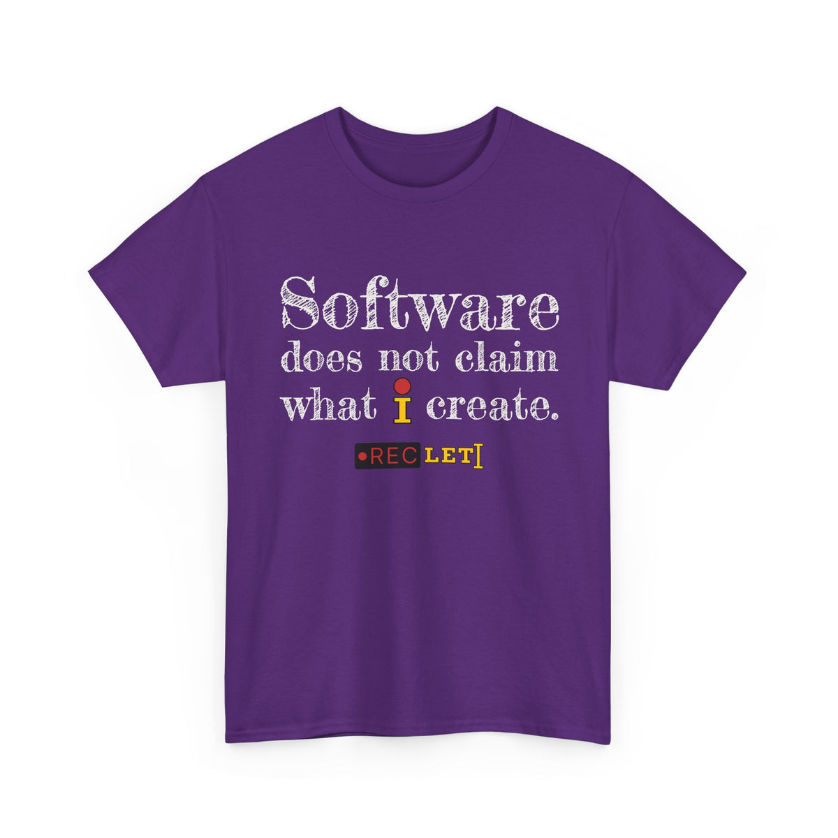"Software does not claim what I Create" RecLet T-shirt