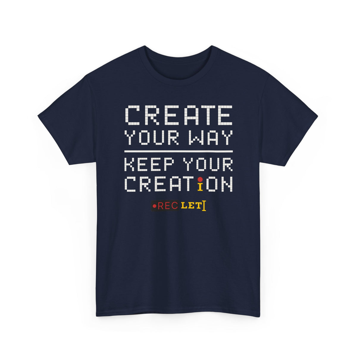 "Create Your Way | Keep Your Creation" RecLet T-shirt