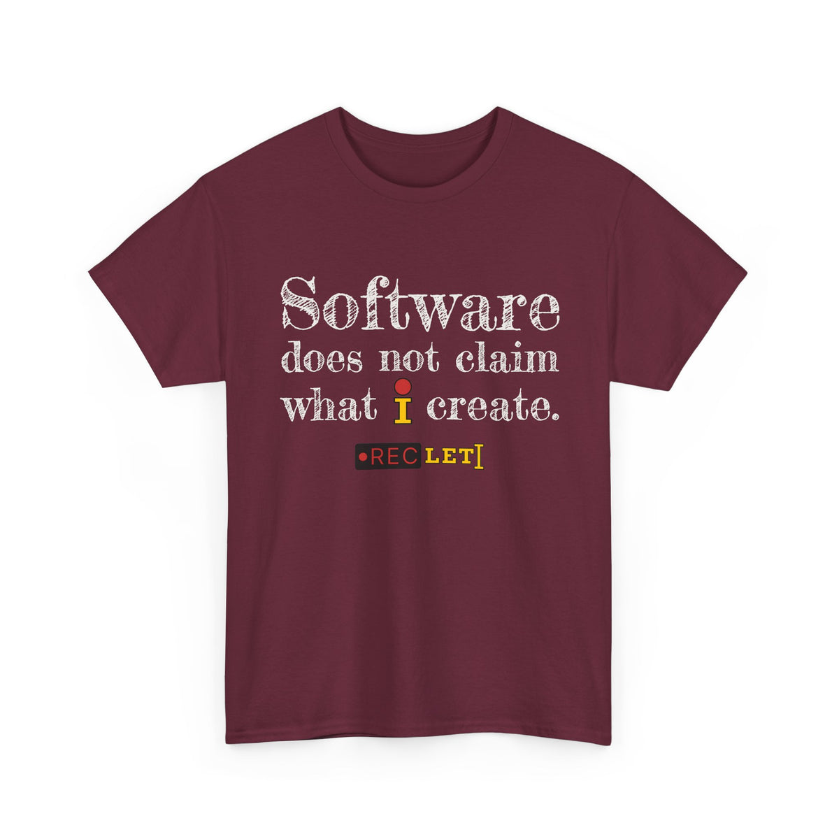 "Software does not claim what I Create" RecLet T-shirt